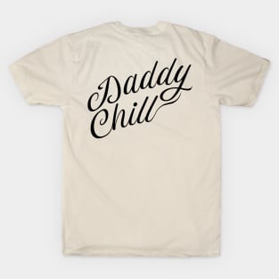 Daddy Chill Cursive - Black T-Shirt